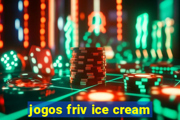 jogos friv ice cream